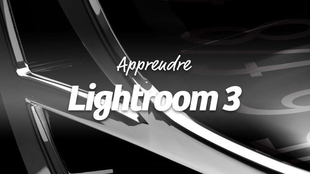 Apprendre Lightroom 3