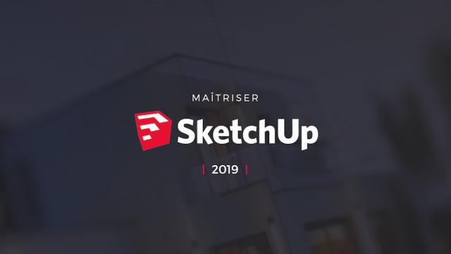 Maîtriser SketchUp 2019