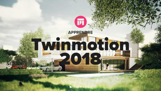 Apprendre Twinmotion 2018
