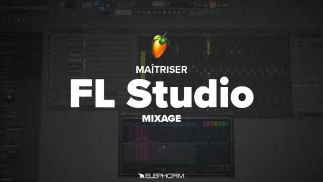 Maîtriser FL Studio 12 - Le mixage