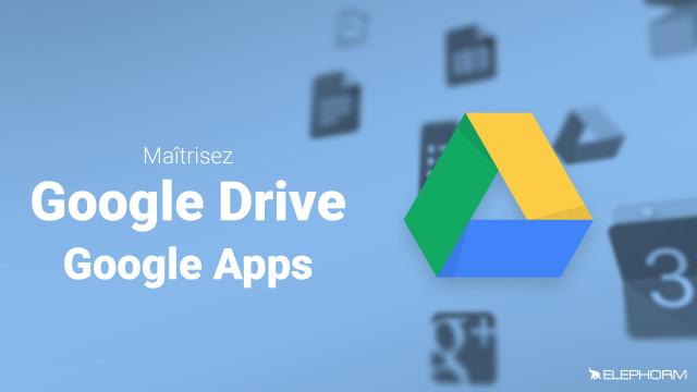 Maîtrisez Google Drive