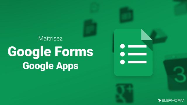 Maîtrisez Google Forms