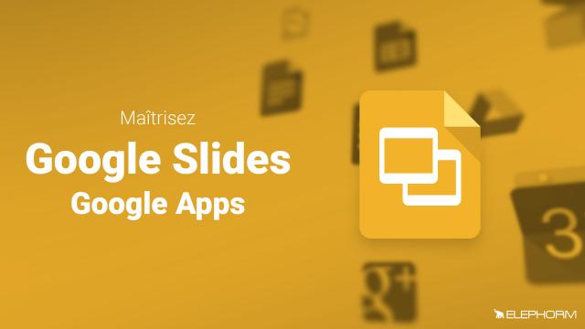Maîtrisez Google Slides