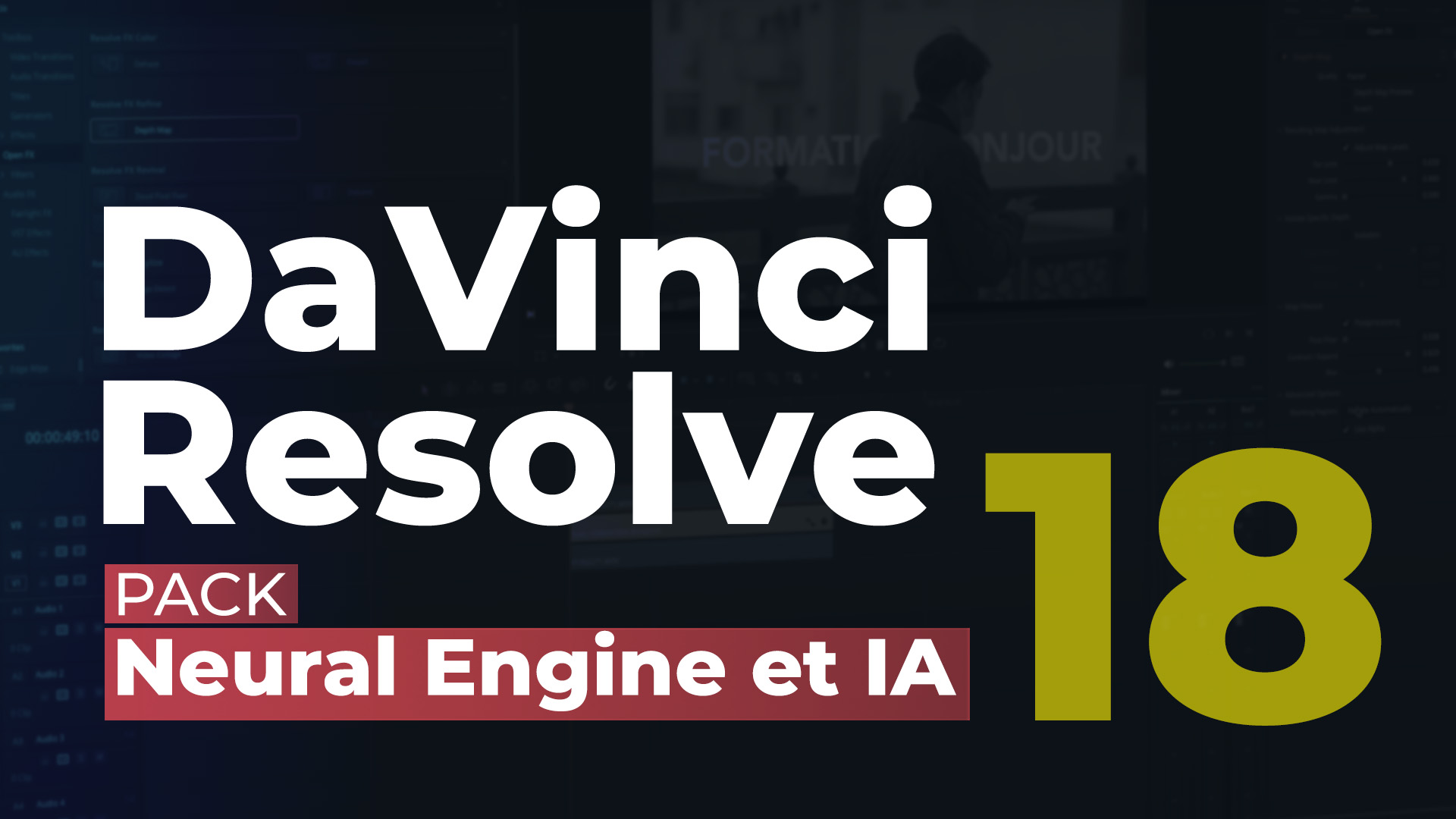 Pack DaVinci Resolve 18 - domptez la post production avec le neural ...