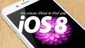 100 astuces iPhone et iPad avec iOS 8