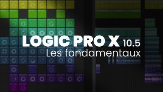Apprendre Logic Pro 10.5 - Les fondamentaux