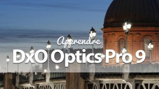 Apprendre DxO optics Pro 9