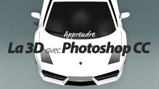 Apprendre la 3D sur Photoshop CC 2014