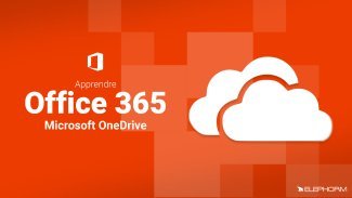 Apprendre Office 365 - Microsoft OneDrive