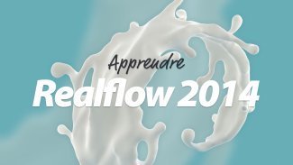 Apprendre RealFlow 2014