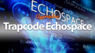 Apprendre Trapcode Echospace