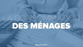 La consommation des ménages