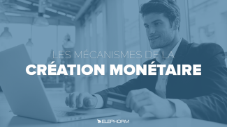Les mécanismes de la création monétaire