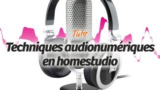 Techniques audionumériques en Homestudio