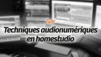 Techniques audionumériques en homestudio