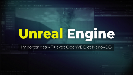 Unreal Engine - Importer des VFX avec OpenVDB et NanoVDB (image de couverture)