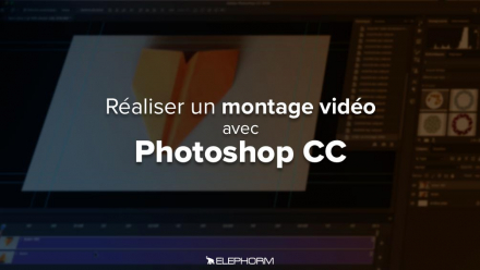 Réaliser un montage vidéo avec Photoshop CC