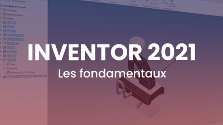 Apprendre Inventor 2021 - Les fondamentaux