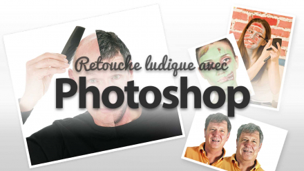 La retouche ludique avec Photoshop