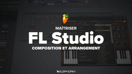 Maîtriser FL Studio 12 - Composition et arrangement