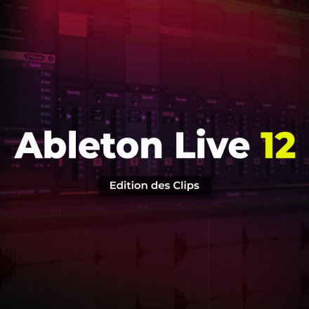Ableton Live 12 - Edition des Clips (image de couverture format carré)