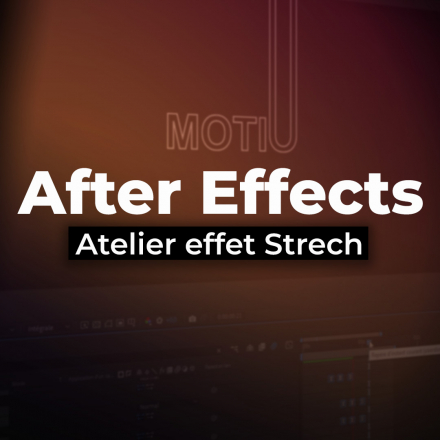 After effects - Atelier effet Strech (image de couverture format carré)