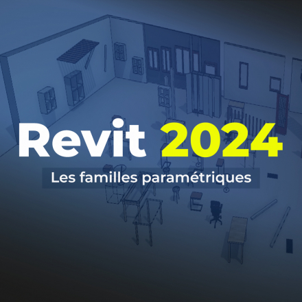 Apprendre Revit 2024 - Les familles paramétriques (image de couverture format carré)