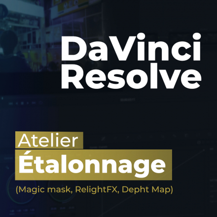Atelier DaVinci Resolve Étalonnage Magic mask, RelightFX, Depht Map (image de couverture format carré)