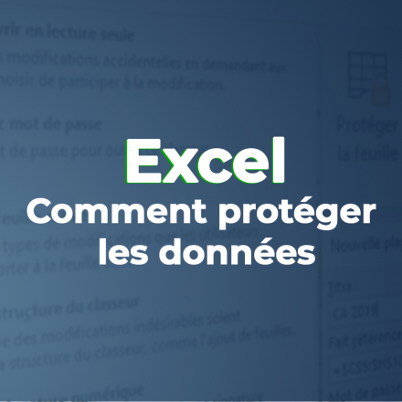 Apprendre à protéger les données sous Excel