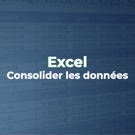 Consolider les données sous Excel