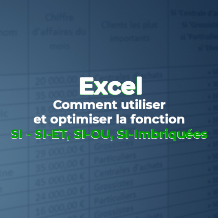 Utiliser et optimiser la fonction SI sous Excel