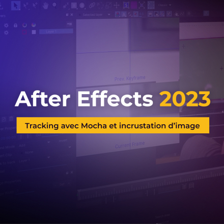 After Effects 2023 - Tracking avec Mocha et inscrusation
