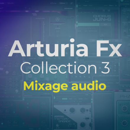 Arturia Fx Collection 3 pour le mixage audio