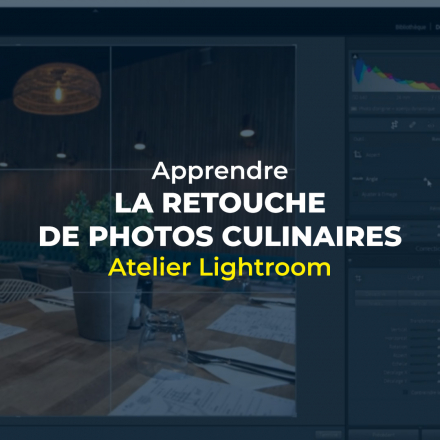 Apprendre la retouche de photos culinaires : Atelier Lightroom