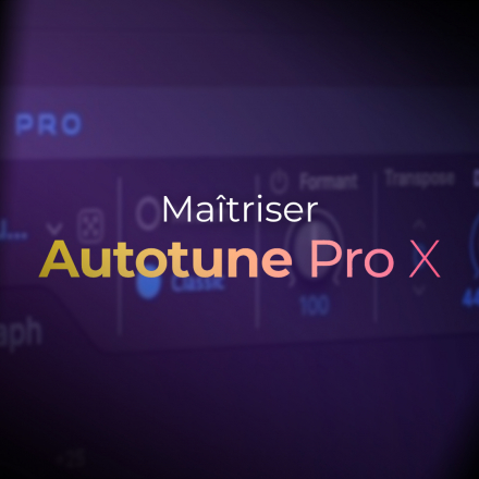 Maîtriser Auto-Tune Pro X