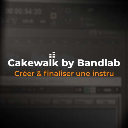 Apprendre Cakewalk by Bandlab - Créer et finaliser une instru