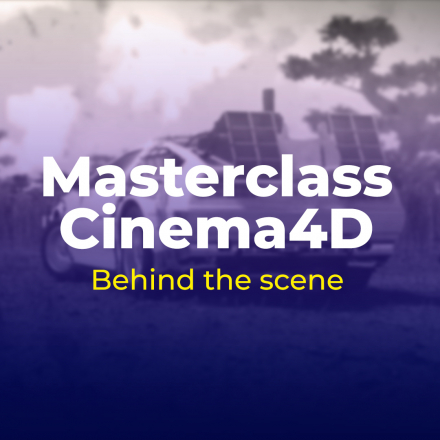 Masterclass Cinema 4D : Behind the scene