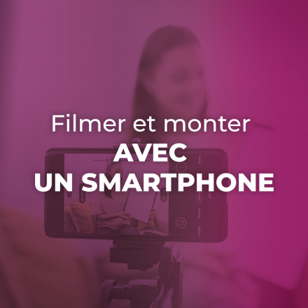 Filmer et monter avec un smartphone