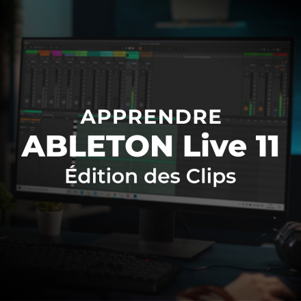 Apprendre Ableton LIVE 11 : Edition des clips