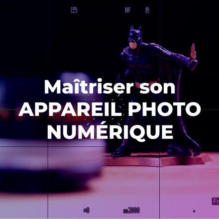 Maîtriser son appareil photo numérique