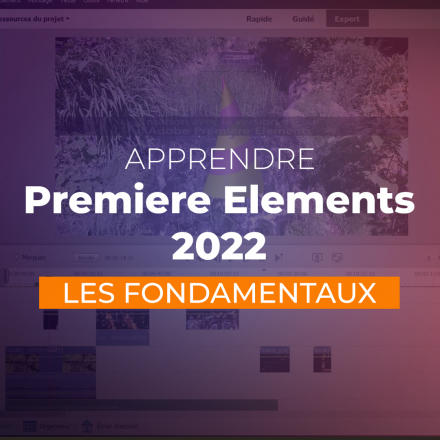 Apprendre Premiere Elements 2022 : Les fondamentaux