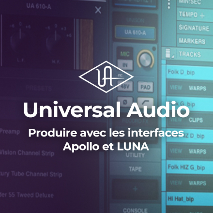 Produire avec les plugins Universal Audio, les interfaces Apollo et LUNA
