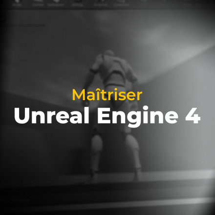 Maîtriser Unreal Engine 4
