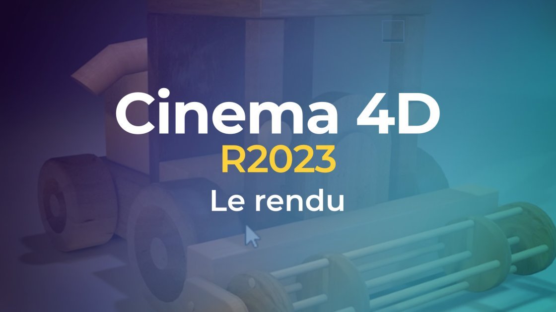 Cinema 4D R2023 - Le rendu | Elephorm