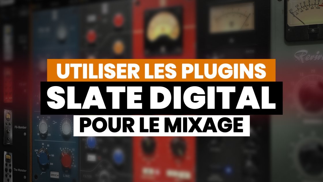 Mixer avec les plugins Slate Digital | Elephorm