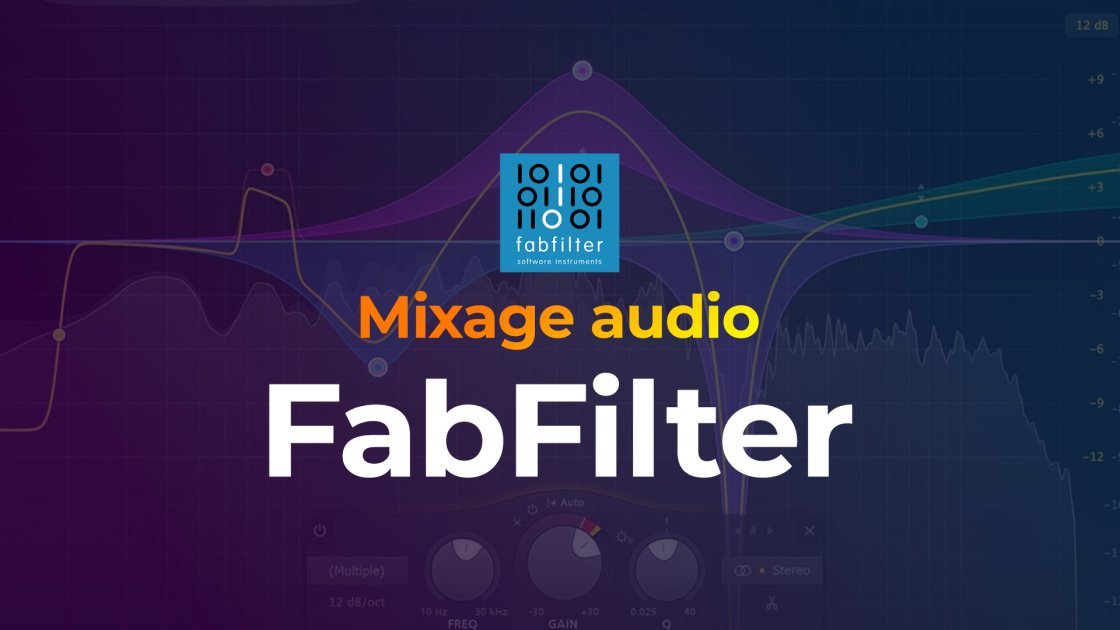 Apprendre à utiliser les plug ins du Bundle Pro de chez Fab Filter ...