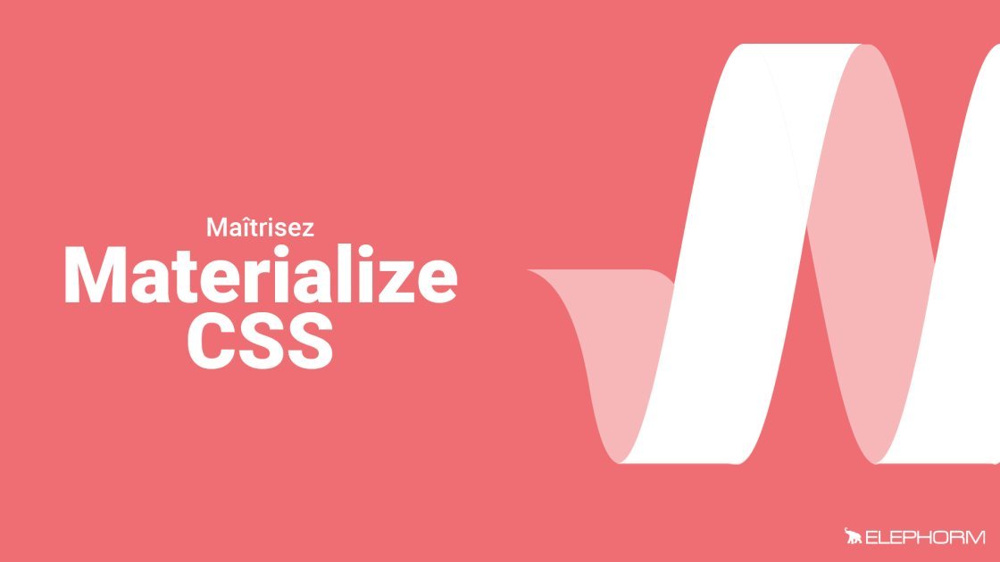 Maîtriser Materialize CSS - Le framework pour le Material Design | Elephorm