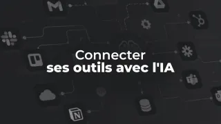 Automatiser et connecter ses outils avec l'IA