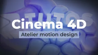 Cinema 4D - Atelier motion design