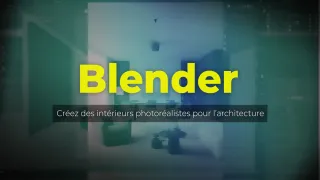 Blender - Créez des intérieurs photoréalistes pour l’architecture